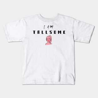 I am tallsome pun with pink girl Kids T-Shirt